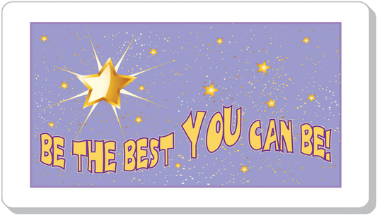 Be The Best You Can Be!