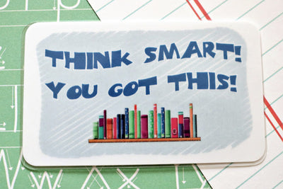 Think Smart! You Got This!