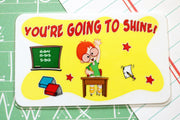 You're Going To Shine!
