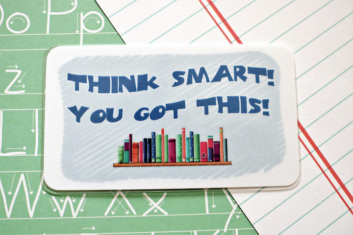 Think Smart! You Got This!