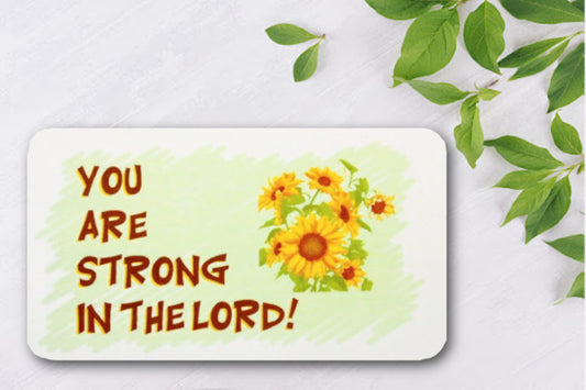 You Are Strong In The Lord