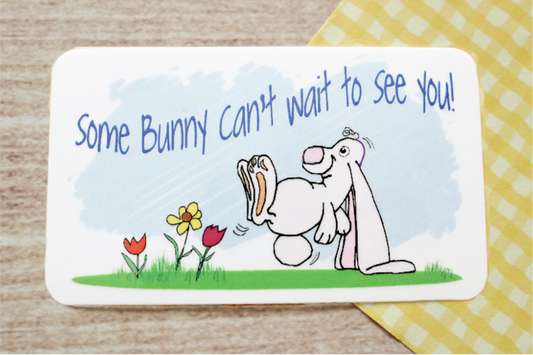 Some Bunny Can't Wait To See You!