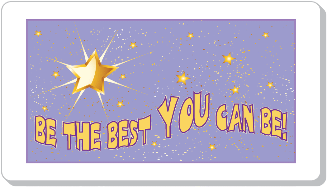 Be The Best You Can Be!