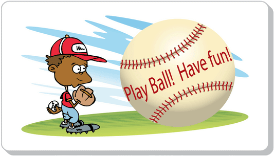 Play Ball!  Have Fun!