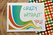 Crazy Without You!