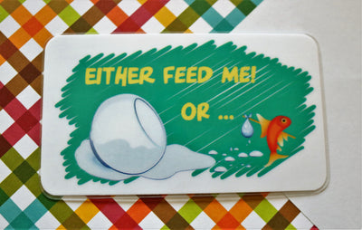 Either Feed Me!  Or...