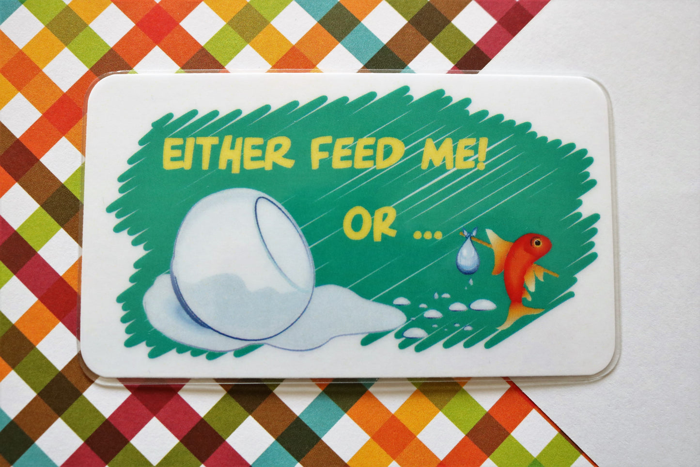 Either Feed Me!  Or...