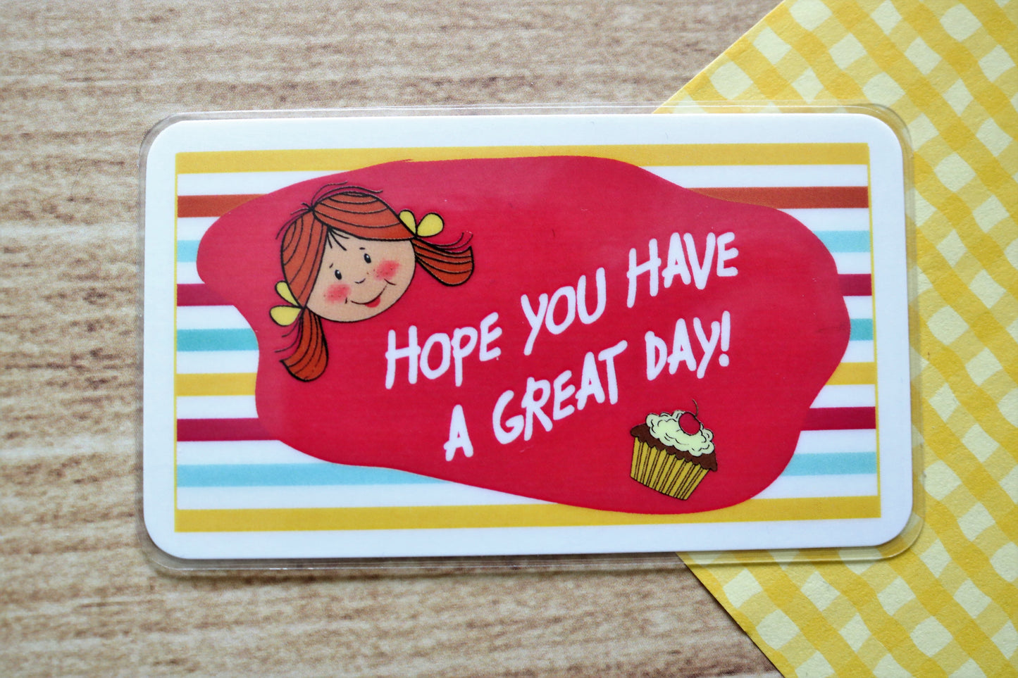 Hope You Have A Great Day!