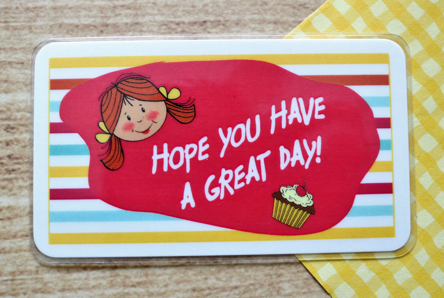 Hope You Have A Great Day!